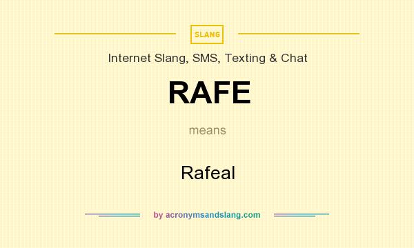 What does RAFE mean? It stands for Rafeal