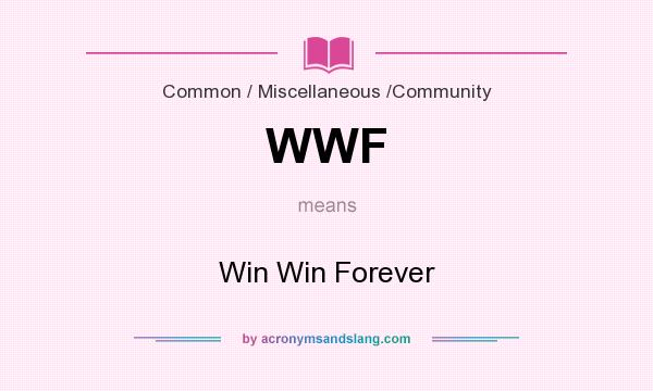 What does WWF mean? It stands for Win Win Forever