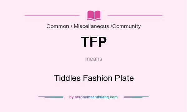 What does TFP mean? It stands for Tiddles Fashion Plate