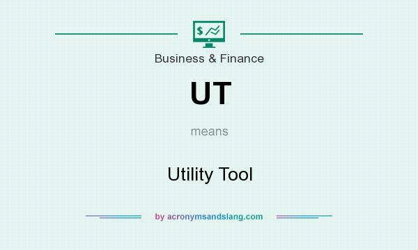What does UT mean? It stands for Utility Tool