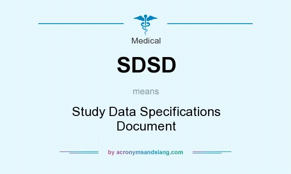 What does SDSD mean? It stands for Study Data Specifications Document