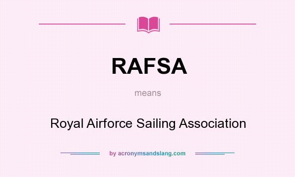What does RAFSA mean? It stands for Royal Airforce Sailing Association