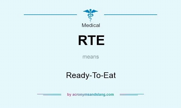 What does RTE mean? It stands for Ready-To-Eat