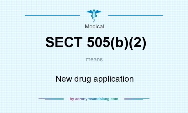 What does SECT 505(b)(2) mean? It stands for New drug application