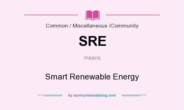 What does SRE mean? It stands for Smart Renewable Energy