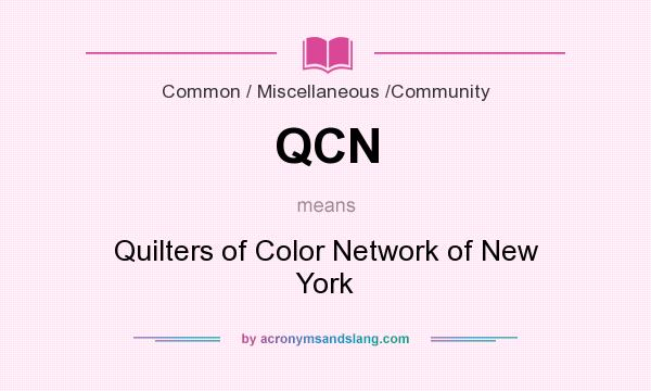 What does QCN mean? It stands for Quilters of Color Network of New York