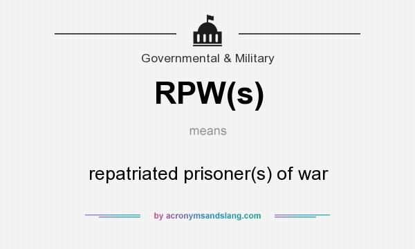 What does RPW(s) mean? It stands for repatriated prisoner(s) of war
