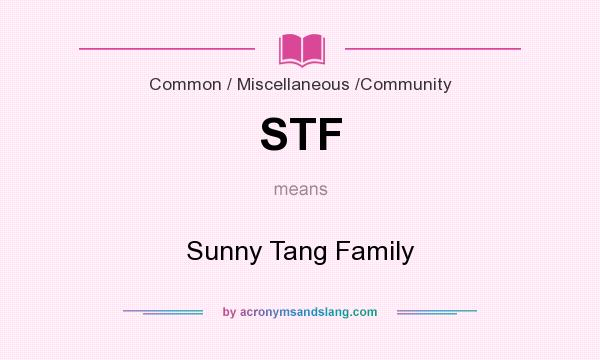 What does STF mean? It stands for Sunny Tang Family