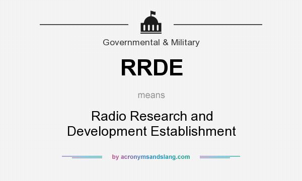 What does RRDE mean? It stands for Radio Research and Development Establishment
