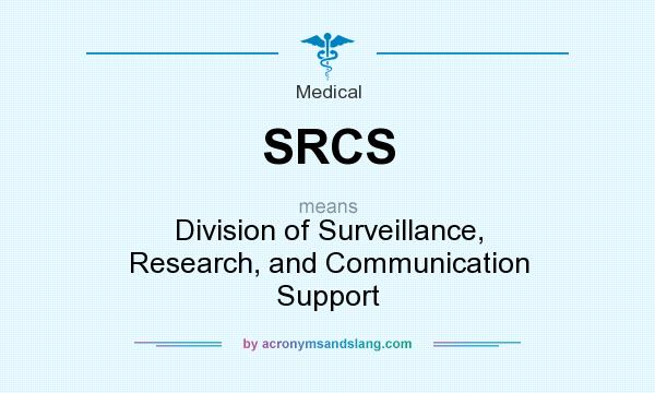 What does SRCS mean? It stands for Division of Surveillance, Research, and Communication Support