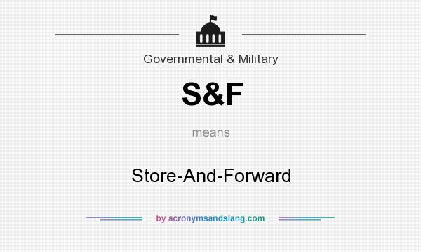 What does S&F mean? It stands for Store-And-Forward