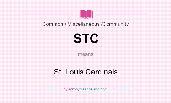 What does STC mean? It stands for St. Louis Cardinals