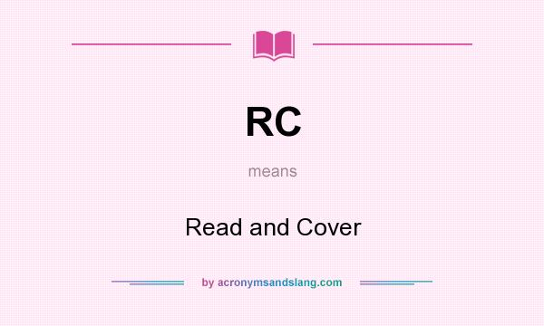 What does RC mean? It stands for Read and Cover