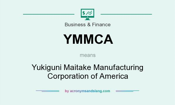 What does YMMCA mean? It stands for Yukiguni Maitake Manufacturing Corporation of America