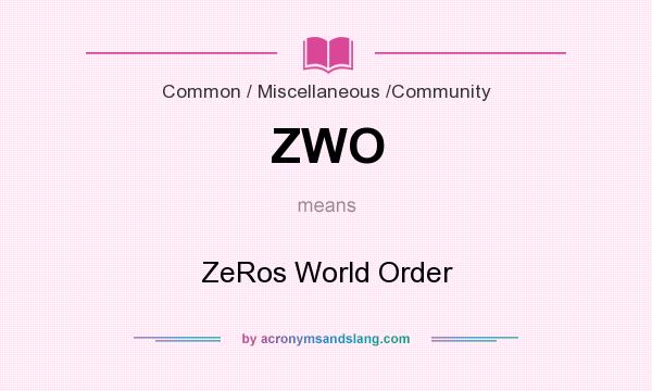What does ZWO mean? It stands for ZeRos World Order