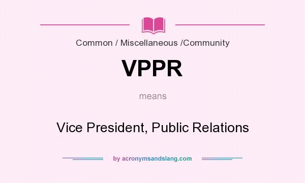 What does VPPR mean? It stands for Vice President, Public Relations