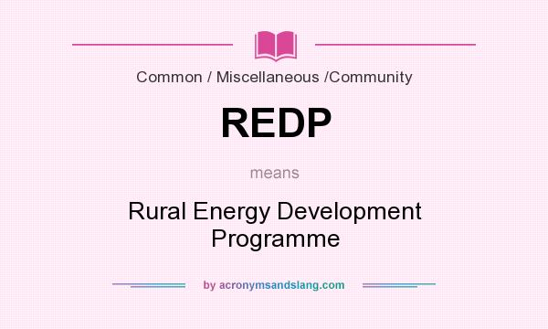 What does REDP mean? It stands for Rural Energy Development Programme
