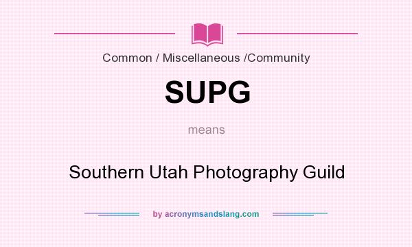 What does SUPG mean? It stands for Southern Utah Photography Guild