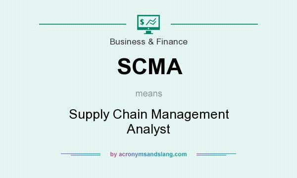 What does SCMA mean? It stands for Supply Chain Management Analyst