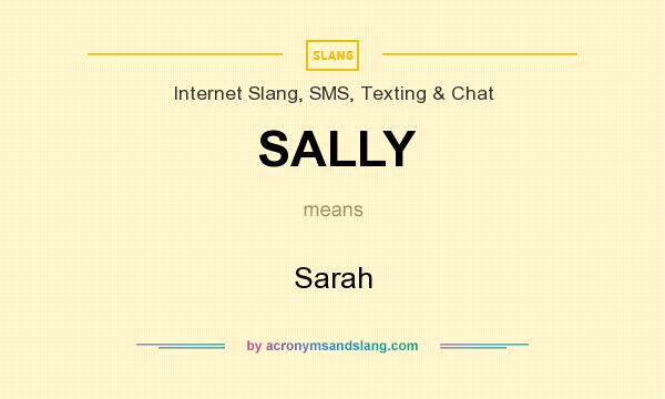 What does SALLY mean? It stands for Sarah