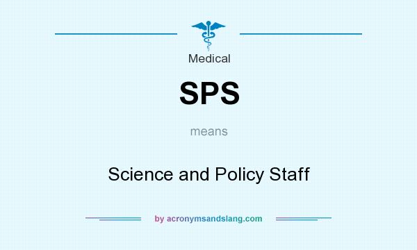 What does SPS mean? It stands for Science and Policy Staff