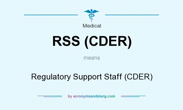What does RSS (CDER) mean? It stands for Regulatory Support Staff (CDER)