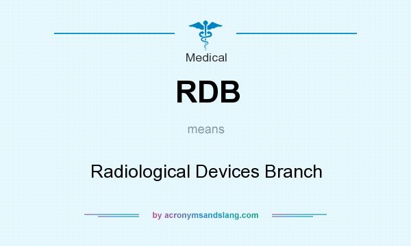 What does RDB mean? It stands for Radiological Devices Branch