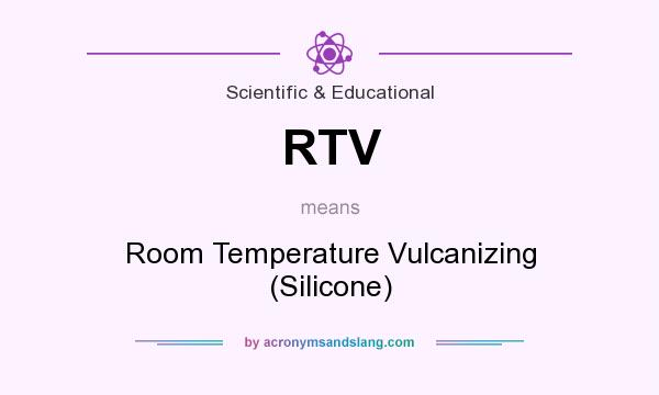 What does RTV mean? It stands for Room Temperature Vulcanizing (Silicone)