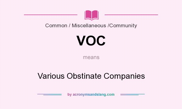 What does VOC mean? It stands for Various Obstinate Companies