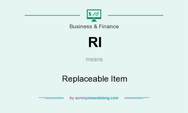 What does RI mean? It stands for Replaceable Item