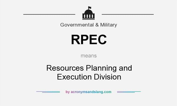 What does RPEC mean? It stands for Resources Planning and Execution Division