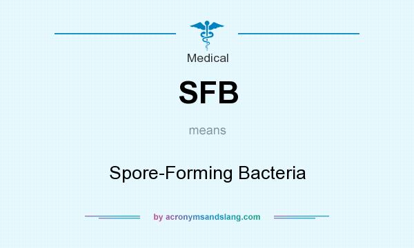 What does SFB mean? It stands for Spore-Forming Bacteria