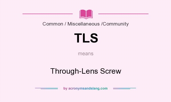 What does TLS mean? It stands for Through-Lens Screw