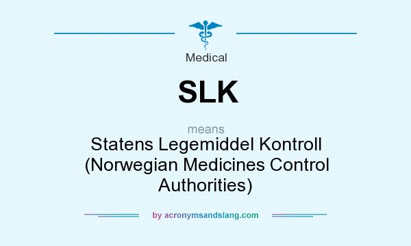 What does SLK mean? It stands for Statens Legemiddel Kontroll (Norwegian Medicines Control Authorities)
