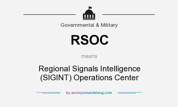 What does RSOC mean? It stands for Regional Signals Intelligence (SIGINT) Operations Center