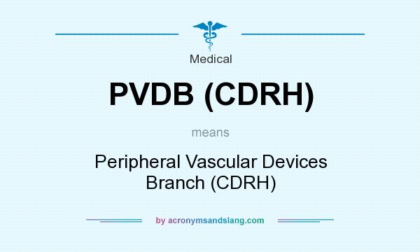 What does PVDB (CDRH) mean? It stands for Peripheral Vascular Devices Branch (CDRH)