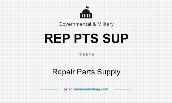What does REP PTS SUP mean? It stands for Repair Parts Supply