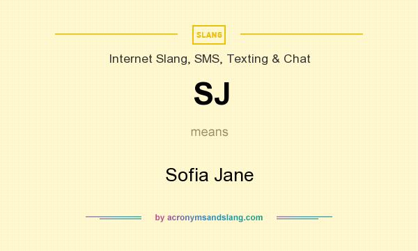 What does SJ mean? It stands for Sofia Jane