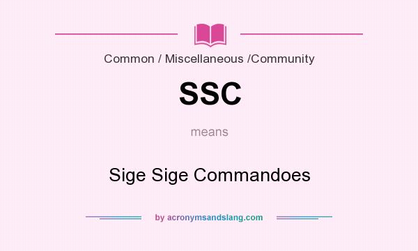 What does SSC mean? It stands for Sige Sige Commandoes
