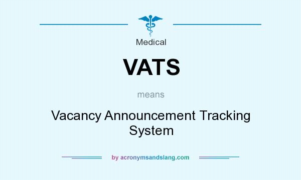 What does VATS mean? It stands for Vacancy Announcement Tracking System