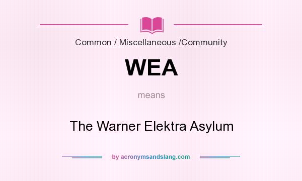 What does WEA mean? It stands for The Warner Elektra Asylum