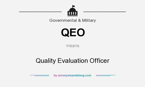 What does QEO mean? It stands for Quality Evaluation Officer
