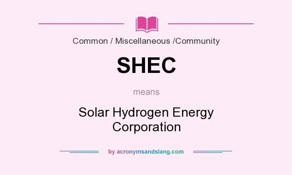 What does SHEC mean? It stands for Solar Hydrogen Energy Corporation
