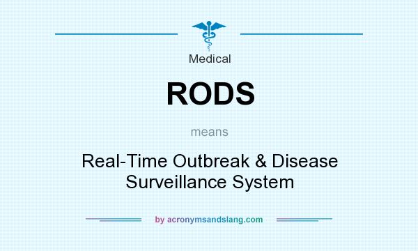 What does RODS mean? It stands for Real-Time Outbreak & Disease Surveillance System
