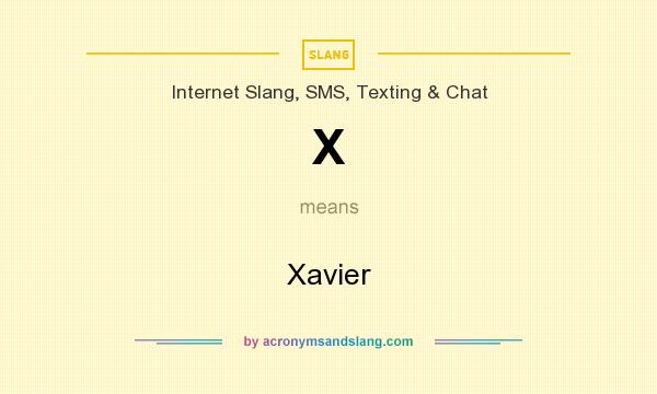 What does X mean? It stands for Xavier