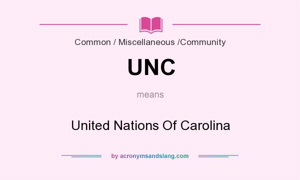 What does UNC mean? It stands for United Nations Of Carolina