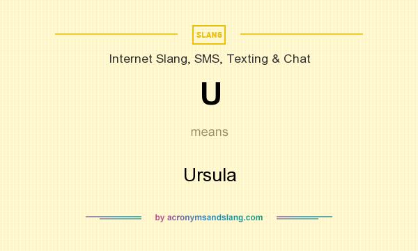 What does U mean? It stands for Ursula