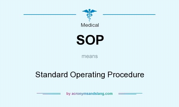 What does SOP mean? It stands for Standard Operating Procedure