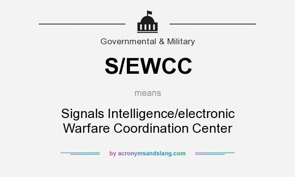 What does S/EWCC mean? It stands for Signals Intelligence/electronic Warfare Coordination Center