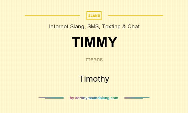 What does TIMMY mean? It stands for Timothy